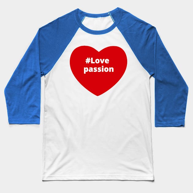 Love Passion - Hashtag Heart Baseball T-Shirt by support4love